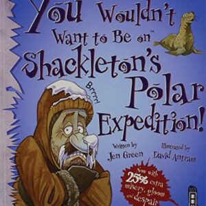 You wouldn't want to be on Shackleton's Polar Expedition
