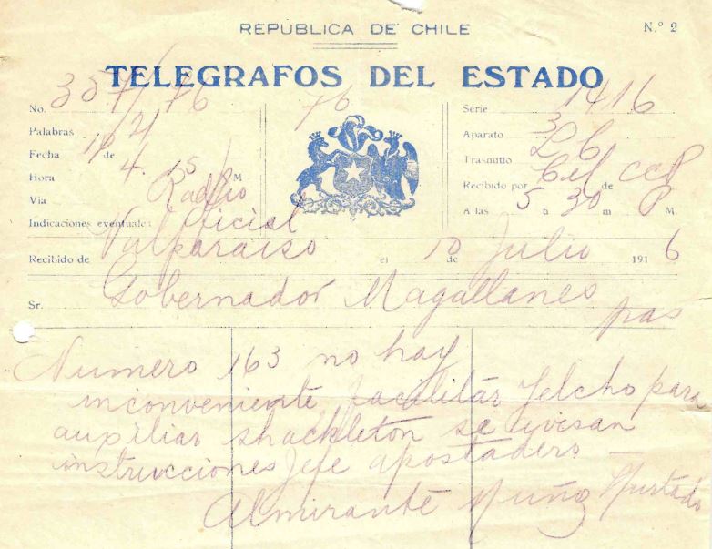 Telegram, 10 July, 1916, of the Admiral Muñoz Hurtado to the Governor of Magallanes informing that the Navy does not have problem in facilitating the Yelcho to aid to Shackleton. http://archivo.mmn.cl:8080/handle/1/55 Repositorio Digital del Archivo Histórico de la Armada.